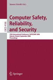 Cover of: Computer Safety, Reliability, and Security: 25th International Conference, SAFECOMP 2006, Gdansk, Poland, September 27-29, 2006, Proceedings (Lecture Notes in Computer Science)