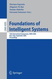Cover of: Foundations of Intelligent Systems: 16th International Symposium, ISMIS 2006, Bari, Italy, September 27-29, 2006, Proceedings (Lecture Notes in Computer Science)