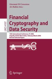 Cover of: Financial Cryptography and Data Security: 10th International Conference, FC 2006 Anguilla, British West Indies, February 27 - March 2, 2006, Revised Selected Papers (Lecture Notes in Computer Science)