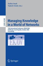 Cover of: Managing Knowledge in a World of Networks: 15th International Conference, EKAW 2006, Podebrady, Czech Republic, October 6-10, 2006, Proceedings (Lecture Notes in Computer Science)