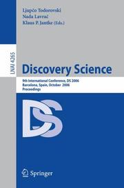 Cover of: Discovery Science: 9th International Conference, DS 2006, Barcelona, Spain, October 7-10, 2006, Proceedings (Lecture Notes in Computer Science)