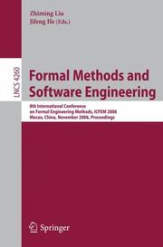 Cover of: Formal Methods and Software Engineering: 8th International Conference on Formal Engineering Methods, ICFEM 2006, Macao, China, November 1-3, 2006, Proceedings (Lecture Notes in Computer Science)