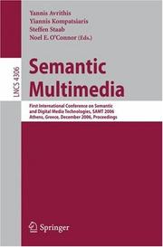 Cover of: Semantic Multimedia: First International Conference on Semantic and Digital Media Technologies, SAMT 2006, Athens, Greece, December 6-8, 2006, Proceedings (Lecture Notes in Computer Science)