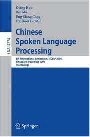 Cover of: Chinese Spoken Language Processing: 5th International Symposium, ISCSLP 2006, Singapore, December 13-16, 2006, Proceedings (Lecture Notes in Computer Science)