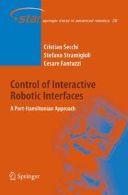 Cover of: Control of Interactive Robotic Interfaces: A Port-Hamiltonian Approach (Springer Tracts in Advanced Robotics, no. 29)