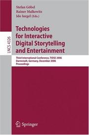 Cover of: Technologies for Interactive Digital Storytelling and Entertainment: Third International Conference, TIDSE 2006, Darmstadt, Germany, December 4-6, 2006, Proceedings (Lecture Notes in Computer Science)
