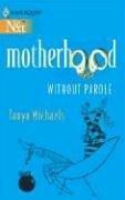 Cover of: Motherhood Without Parole by Tanya Michaels