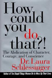 Cover of: How could you do that?! by Laura Schlessinger