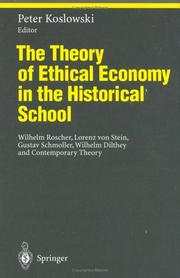 Cover of: The theory of ethical economy in the historical school: Wilhelm Roscher, Lorenz von Stein, Gustav Schmoller, Wilhelm Dilthey, and contemporary theory
