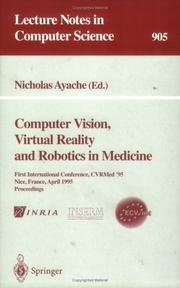 Cover of: Computer Vision, Virtual Reality And Robotics In Medicine: First International Conference, Cvrmed '95, Nice, France, April 3 - 6, 1995. Proceedings (Lecture Notes in Computer Science)