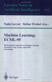 Cover of: Machine learning: ECML-95 : 8th European Conference on Machine Learning, Heraclion, Crete, Greece, April 25-27, 1995 : proceedings