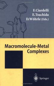 Cover of: Macromolecule-metal complexes by [edited by] F. Ciardelli, E. Tsuchida, D. Wöhrle.