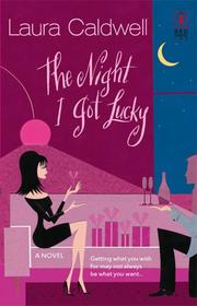 Cover of: The Night I Got Lucky (Red Dress Ink Novels) | Laura Caldwell