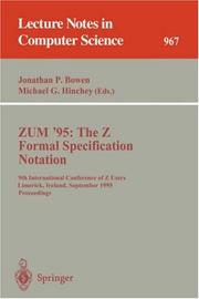 Cover of: Zum '95: The Z Formal Specification Notation : 9th International Conference of Z Users Limerick, Ireland, September 7-9, 1995 : Proceedings (Lecture Notes in Computer Science)