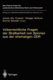 Cover of: Völkerrechtliche Fragen der Strafbarkeit von Spionen aus der ehemaligen DDR: Gutachten erstattet im Auftrag des Bundesverfassungsgerichts und Beschluss des Gerichts vom 15. Mai 1995
