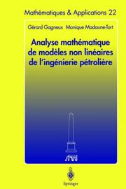 Analyse mathématique de modèles non linéaires de l'ingénierie pétrolière by Gérard Gagneux, Gerard Gagneux, Monique Madaune-Tort