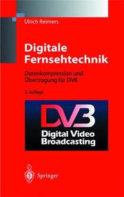 Cover of: Digitale Fernsehtechnik. Datenkompression und Übertragung für DVB