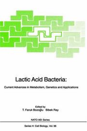 Cover of: Lactic Acid Bacteria: Current Advances in Metabolism, Genetics and Applications (NATO ASI Series / Cell Biology)