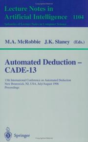 Cover of: Automated deduction, CADE-13: 13th International Conference on Automated Deduction, New Brunswick, NJ, USA, July 30-August 3, 1996 : proceedings