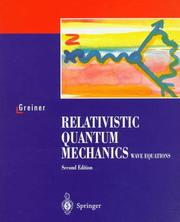 Cover of: Relativistic Quantum Mechanics: Wave Equations