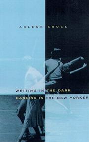 Cover of: Writing in the Dark, Dancing in The New Yorker: An Arlene Croce Reader