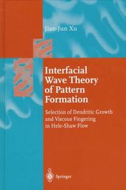 Cover of: Interfacial wave theory of pattern formation: selection of dendritic growth and viscous fingering in Hele-Shaw flow