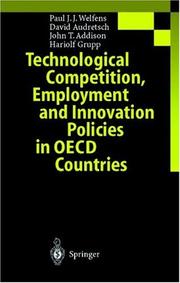 Cover of: Technological Competition, Employment and Innovation Policies in OECD Countries by Paul J. J. Welfens, Paul J.J. Welfens, David B. Audretsch, Addison, John T., Hariolf Grupp, Paul J.J. Welfens, David B. Audretsch, Addison, John T., Hariolf Grupp