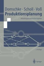 Cover of: Produktionsplanung by Wolfgang Domschke, Armin Scholl, Stefan Voß
