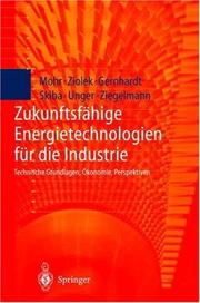 Cover of: Zukunftsfähige Energietechnologien für die Industrie by Markus Mohr, Andreas Ziolek, Dirk Gernhardt, Martin Skiba, Hermann Unger, Arko Ziegelmann, Y. Thalheim