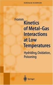 Cover of: Kinetics of metal-gas interactions at low temperatures: hydriding, oxidation, poisoning