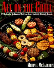 Cover of: All on the grill: 170 recipes for the complete meal, from savory starters to delectable desserts