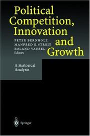 Cover of: Political Competition, Innovation and Growth by Peter Bernholz, Manfred E. Streit, Roland Vaubel