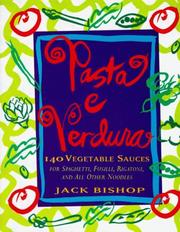 Cover of: Pasta e verdura: 140 vegetable sauces for spaghetti, fusilli, rigatoni, and all other noodles