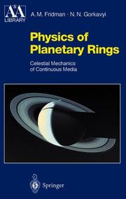 Physics of planetary rings by N. N. Gorʹkavyĭ, Alexei M. Fridman, Nikolai N. Gorkavyi