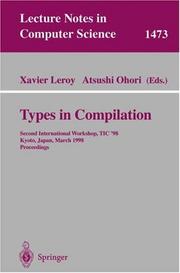 Cover of: Types in compilation: second international workshop, TIC'98, Kyoto, Japan, March 25-27, 1998 : proceedings