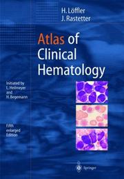 Cover of: Atlas of Clinical Hematology by H. Loffler, J. Rastetter, L. Heilmeyer, H. Begemann, Johann Rastetter