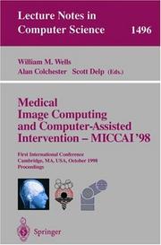 Cover of: Medical image computing and computer-assisted intervention--MICCAI '98 by International Conference on Medical Image Computing and Computer-Assisted Intervention (1st 1998 Cambridge, Mass.)