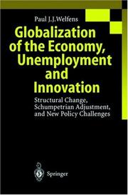 Cover of: Globalization of the Economy, Unemployment and Innovation: Structural Change, Schumpetrian Adjustment, and New Policy Challenges