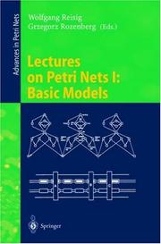 Cover of: Lectures on Petri Nets I: Basic Models: Advances in Petri Nets (Lecture Notes in Computer Science)