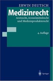 Cover of: Medizinrecht. Arztrecht, Arzneimittelrecht und Medizinprodukterecht. Eine zusammenfassende Darstellung mit Fallbeispielen und Texten