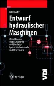 Cover of: Entwurf hydraulischer Maschinen: Modellbildung, Stabilitätsanalyse und Simulation hydrostatischer Antriebe und Steuerungen (VDI-Buch)