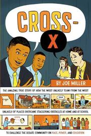 Cover of: Cross-X: The Amazing True Story of How the Most Unlikely Team from the Most Unlikely of Places Overcame Staggering Obstacles at Home and at School to Challenge ... Community on Race, Power, and Education