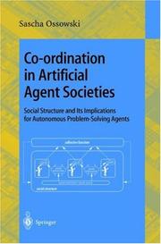 Cover of: Co-ordination in Artificial Agent Societies: Social Structures and Its Implications for Autonomous Problem-Solving Agents (Lecture Notes in Computer Science / Lecture Notes in Artificial Intelligence)