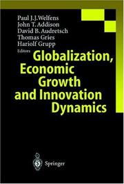Cover of: Globalization, Economic Growth and Innovation Dynamics by Paul J.J. Welfens, Addison, John T., David B. Audretsch, Thomas Gries, Hariolf Grupp, S. Jungbluth, H. Meyer