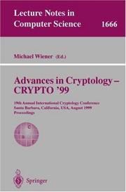Cover of: Advances in Cryptology - CRYPTO '99: 19th Annual International Cryptology Conference, Santa Barbara, California, USA, August 15-19, 1999 Proceedings (Lecture Notes in Computer Science)