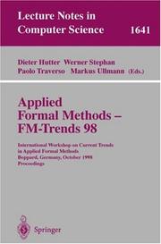 Cover of: Applied Formal Methods - FM-Trends 98: International Workshop on Current Trends in Applied Formal Methods, Boppard, Germany, October 7-9, 1998, Proceedings (Lecture Notes in Computer Science)