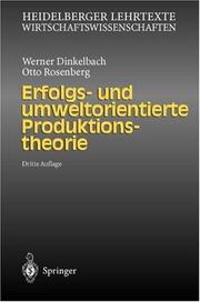 Cover of: Erfolgs- und umweltorientierte Produktionstheorie (Heidelberger Lehrtexte Wirtschaftswissenschaften) by Werner Dinkelbach, Otto Rosenberg