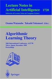 Cover of: Algorithmic Learning Theory: 10th International Conference, ALT'99 Tokyo, Japan, December 6-8, 1999 Proceedings (Lecture Notes in Computer Science)