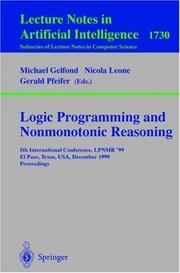 Cover of: Logic programming and nonmonotonic reasoning: 5th international conference, LPNMR '99, El Paso, Texas, USA, December 2-4, 1999 : proceedings