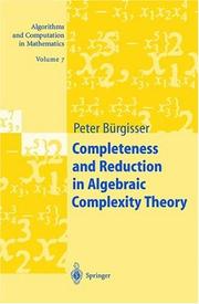 Cover of: Completeness and Reduction in Algebraic Complexity Theory (Algorithms and Computation in Mathematics)